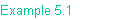 Example 5.1