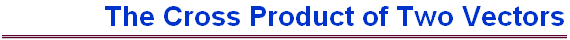 The Cross Product of Two Vectors