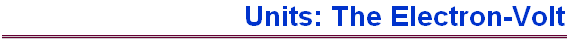 Units: The Electron-Volt